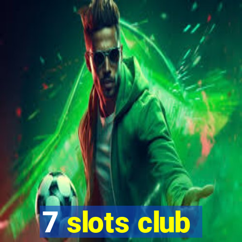 7 slots club